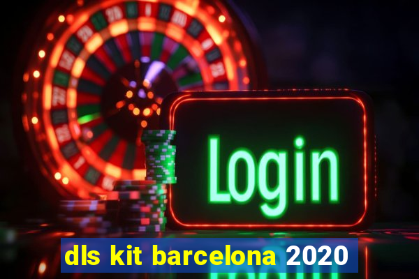 dls kit barcelona 2020